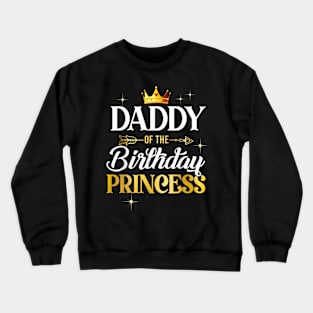 Daddy Of The Birthday Princess Girl Party Matching Family Crewneck Sweatshirt